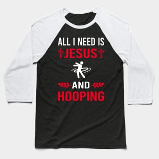 I Need Jesus And Hooping Hoop Hooper Baseball T-Shirt